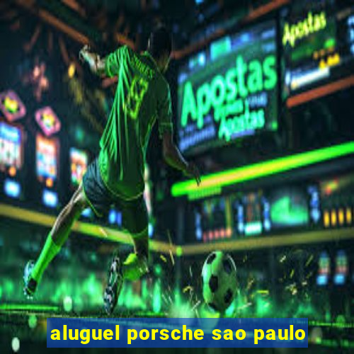 aluguel porsche sao paulo